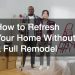 How to Refresh Your Home Without a Full Remodel