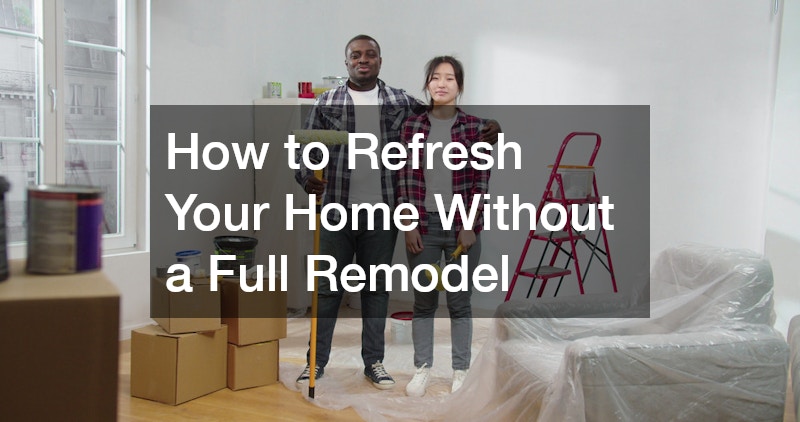 How to Refresh Your Home Without a Full Remodel